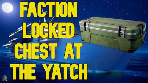 Where To Open A Faction Locked Chest At The Yatch Spy Base