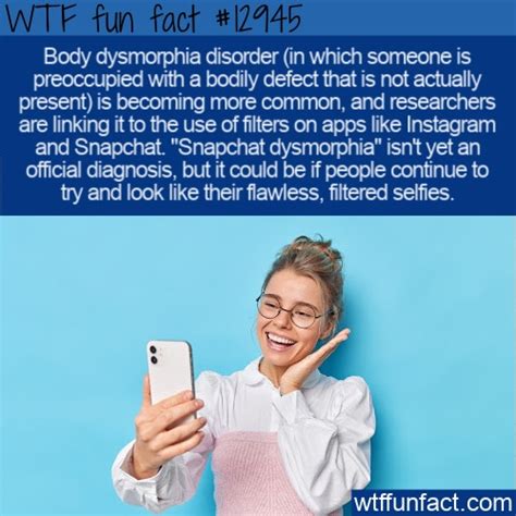 Wtf Fun Fact 12945 Snapchat Dysmorphia