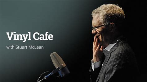 Cbc Listen Vinyl Cafe Canadas Storyteller A Tribute To Stuart Mclean