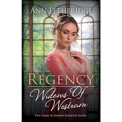 regency widows of westram a lord for the wallflower widow an earl for the shy widow by ann