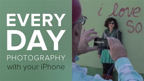How To Shoot Great Everyday Photography With Your Iphone Youtube