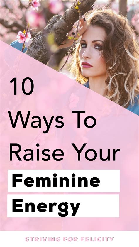 10 Ways To Raise Your Feminine Energy Striving For Felicity In A