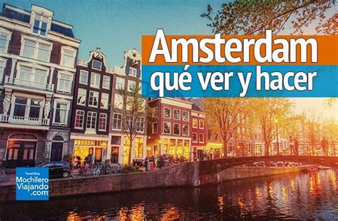 Qué Hacer En Amsterdam Increíbles Lugares Que Ver Mochilero Viajando