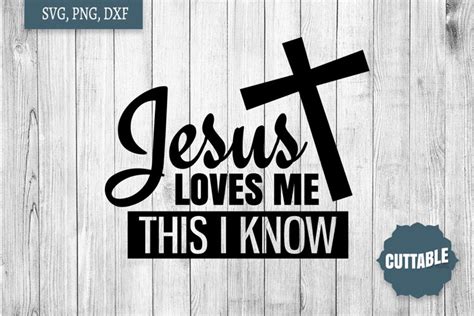 Jesus Loves Me This I Know Svg Jesus Cut File Faith Svg