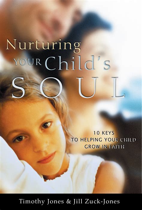 Nurturing Your Child's Soul: 10 Keys to Helping Your Child Grow in