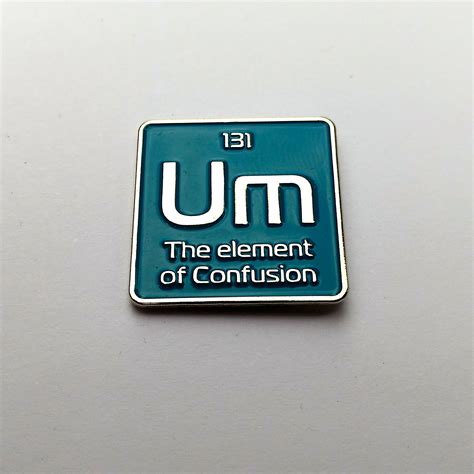 Science Enamel Pin Um The Element Of Confusion Enamel Pin Etsy