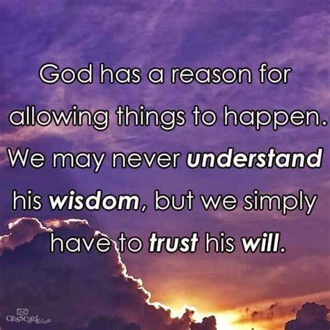 God Has A Reason For Allowing Things To Happen We May Never Understand