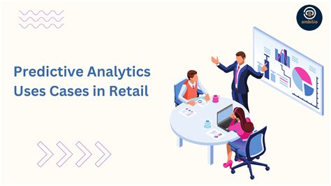 Top Predictive Analytics Use Cases In Retail
