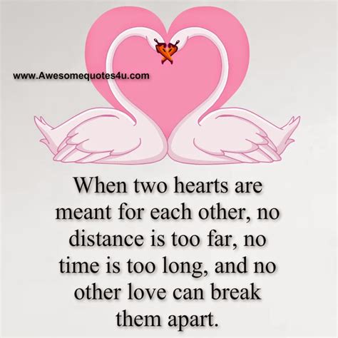 Love consists of two hearts that when attracted to each other want to bloom together. Awesome Quotes: When two hearts are meant to be.