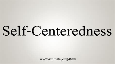 How To Say Self Centeredness Youtube