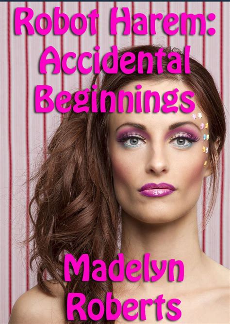 Robot Harem Accidental Beginnings Kindle Edition By Roberts Madelyn