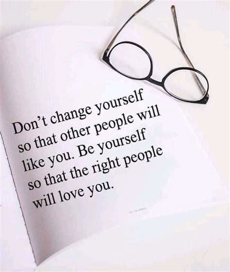 Dont Change Yourself So That Other People Will Like You Pictures