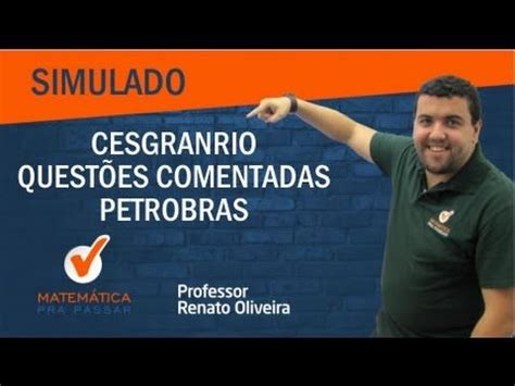 Publicou edital de processo seletivo público que organizadora escolhida para organizar o certame foi a cesgranrio. Simulado PETROBRAS Cesgranrio - 10 Questões comentadas de Matemática - YouTube | Professor de ...