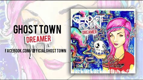 Ghost Town Dreamer Youtube