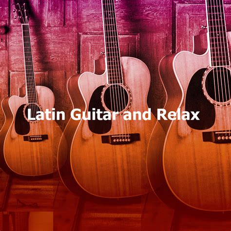 Latin Guitar And Relax Album By Latin Guitar Trio Spotify