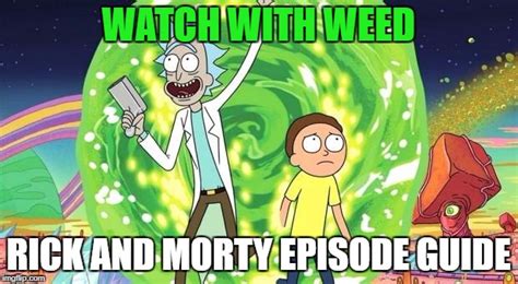 Find rick and morty wallpapers hd for desktop computer. Watch with Weed: Rick & Morty Episode Guide | Karing Kind | Boulder, CO