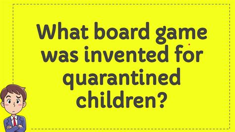 What Board Game Was Invented For Quarantined Children Youtube