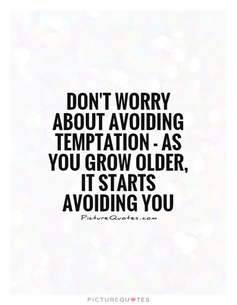 Avoiding Temptation Quotes Quotesgram