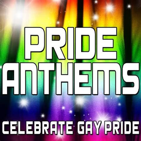 Pride Anthems Celebrate Gay Pride Various Artists Digital Music