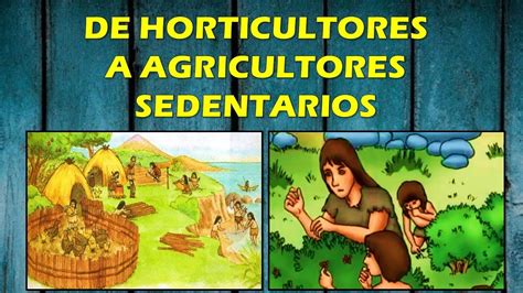 Personal Social Horticultores A Agricultores Sedentarios Youtube