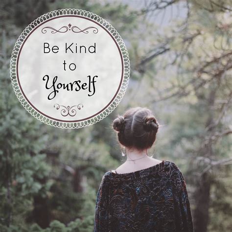 Be Kind To Yourself Find Your Self Worth As A Child Of God
