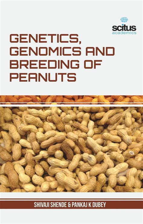 Genetics Genomics And Breeding Of Peanuts Scitus Academics