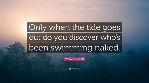 Warren Buffett Quote “only When The Tide Goes Out Do You Discover Whos Been Swimming Naked