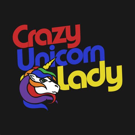 Crazy Unicorn Lady Crazy Unicorn Lady T Shirt Teepublic