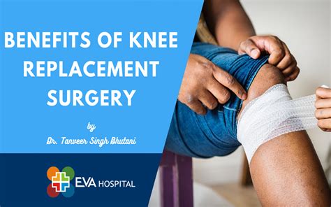 What Are The Benefits Of Knee Replacement Surgery Eva Hospital