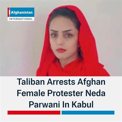 Taliban Arrests Afghan Female Protester Neda Parwani In Kabul