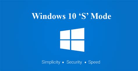 Windows 10 S Mode Coming Soon — For Security And Performance