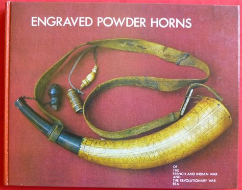 ENGRAVED POWDER HORNS OF THE FRENCH AND INDIAN WAR AND REVOLUTIONARY ...