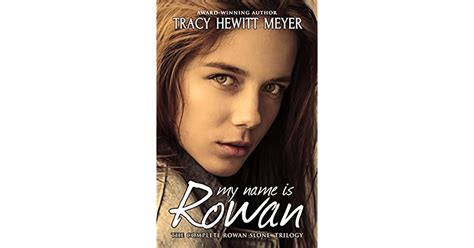 My Name Is Rowan The Complete Rowan Slone Trilogy By Tracy Hewitt Meyer