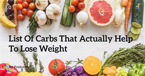 List of Carbs That Actually HELP to Lose Weight - PositiveMed
