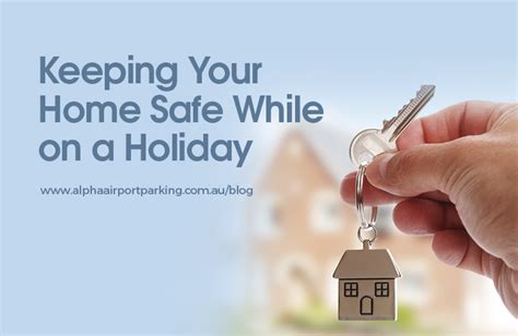 How To Keep Your Home Safe While On Holiday Alpha Airport Parking