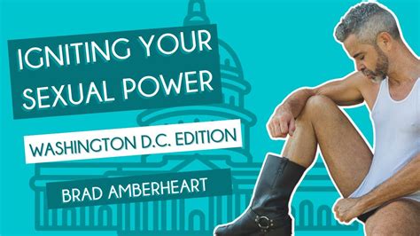 Igniting Your Sexual Power—washington Dc—with Brad Amberheart March 26 And 27 2022 Youtube