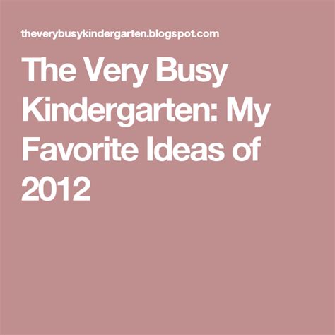 The Very Busy Kindergarten My Favorite Ideas Of 2012 Favorite