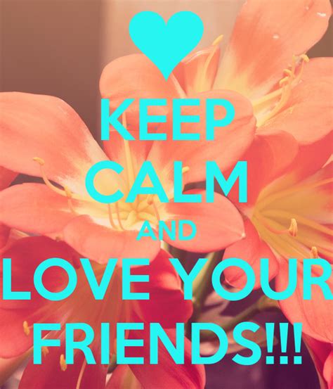 Keep Calm And Love Your Friends Poster Jemjem Keep Calm O Matic