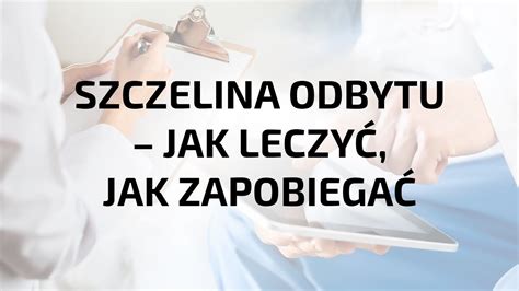 🏥 Szczelina Odbytu Objawy I Leczenie Opowiada Dr N Med Agnieszka Kucharczyk Youtube