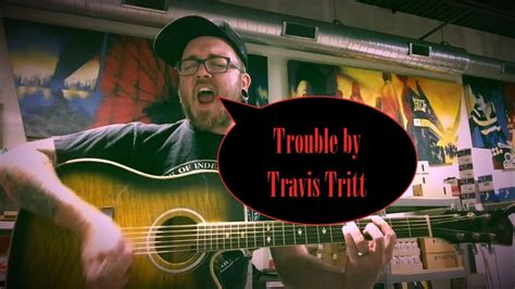 Him and his guitar, rocking all night. Trouble by Travis Tritt Acoustic Cover - YouTube