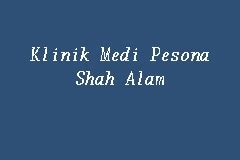 Jalan sanggul 1d, bandar puteri, 41000 klang, selangor, malaysia. Klinik Medi Pesona Shah Alam, Klinik in Shah Alam