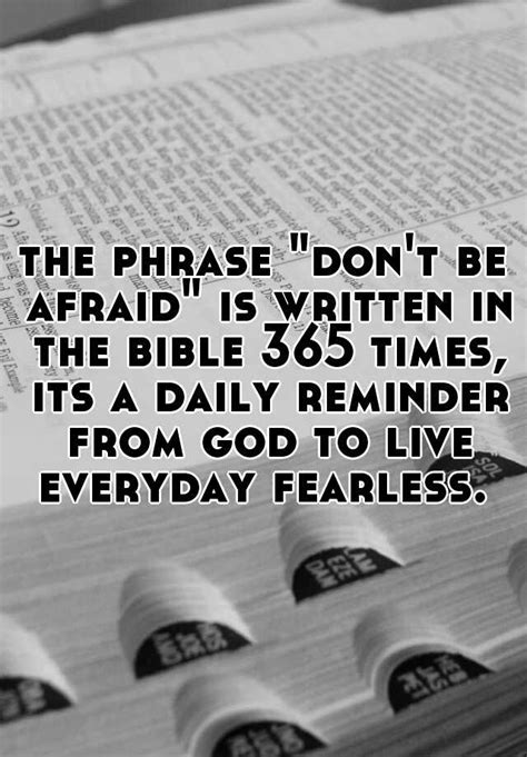 The Phrase Dont Be Afraid Is Written In The Bible 365 Times Its A