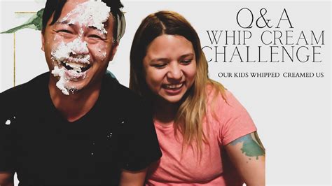 Q A WHIP CREAM CHALLENGE HOW WELL DOES HE KNOW ME YouTube