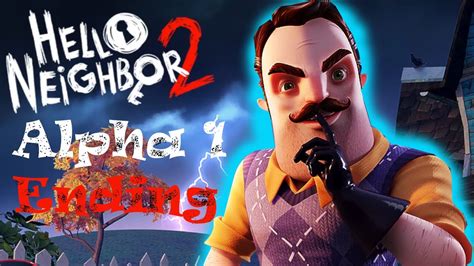 I Beat Hello Neighbor 2 Alpha 1 Helloneighbor2 Ending Youtube