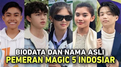 Biodata Dan Nama Asli Pemain Sinetron Magic 5 Indosiar Youtube
