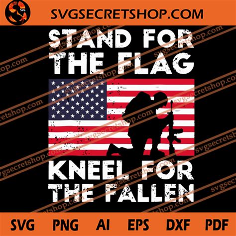 Stand For The Flag Kneel For The Fallen Svg America Flag Svg Veteran