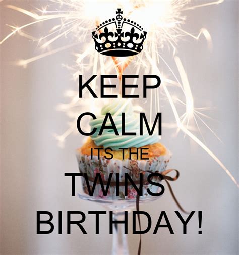 Keep Calm Its The Twins Birthday Keep Calm And Carry On Image Generator