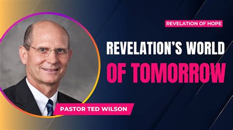 revelation s world of tomorrow pastor ted wilson youtube