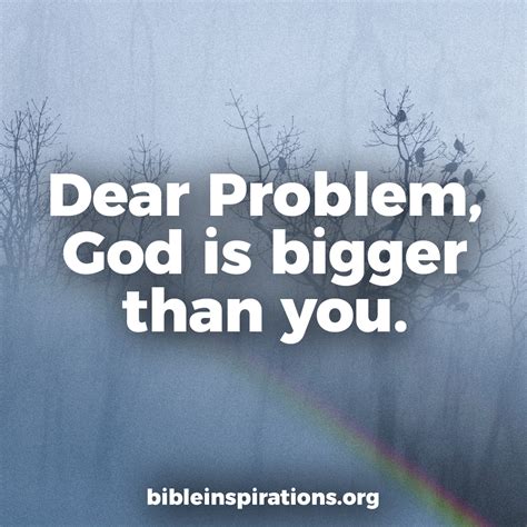 Dear Problem God Is Bigger Than You Bible Inspirations