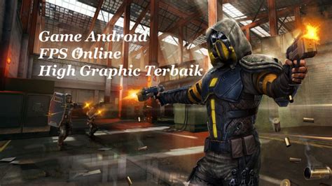 Genre game android yang ada saat ini juga semakin beragam. Daftar 5 Game Android Fps Online High Graphic Terbaik 2019 ...